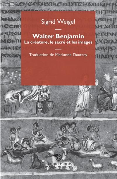 Walter Benjamin : la créature, le sacré et les images