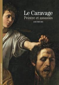 Le Caravage : peintre et assassin