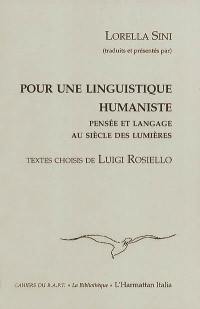 Pour une linguistique humaniste : pensée et langage au siècle des lumières : textes choisis de Luigi Rosiello