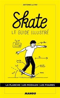 Skate : le guide illustré