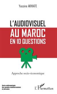 L'audiovisuel au Maroc en 10 questions : approche socio-économique