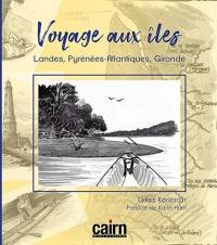 Voyage aux îles de Nouvelle-Aquitaine : Landes, Pyrénées-Atlantiques, Gironde