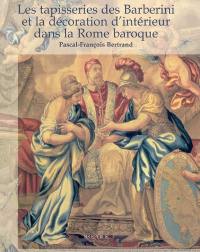 Les tapisseries des Barberini et la décoration d'intérieur dans la Rome baroque