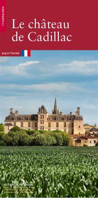 Le château de Cadillac : Aquitaine