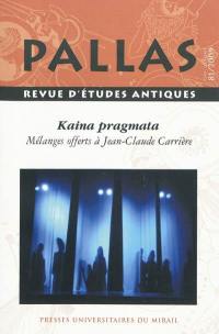 Pallas, n° 81. Kaina pragmata : mélanges offerts à Jean-Claude Carrière