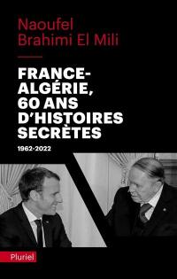 France-Algérie, 60 ans d'histoires secrètes : 1962-2022