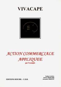 Vivacap : le livre de l'action commerciale appliquée par l'exemple