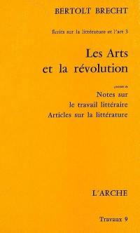 Ecrits sur la littérature et l'art. Vol. 3. Les Arts et la révolution