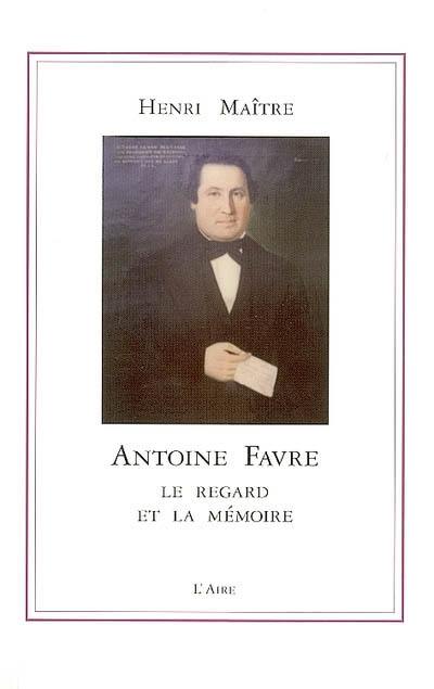 Antoine Favre : le regard et la mémoire