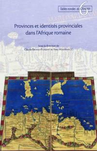 Provinces et identités provinciales dans l'Afrique romaine
