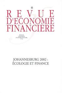 Revue d'économie financière, hors-série, n° 66. Johannesburg 2002 : écologie et finance