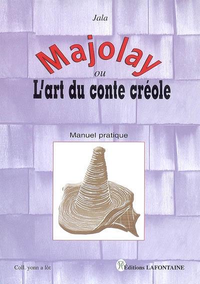 Majolay ou L'art du conte créole : manuel pratique