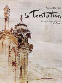 La tentation : carnet de voyage au Pakistan. Vol. 1