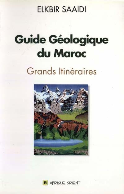 Guide géologique du Maroc : grands itinéraires
