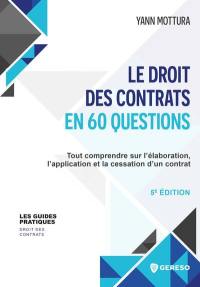 Le droit des contrats en 60 questions : tout comprendre sur l'élaboration, l'application et la cessation d'un contrat