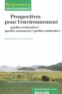 Prospectives pour l'environnement : quelles recherches ? quelles ressources ? quelles méthodes ?
