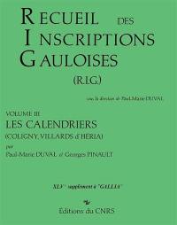 Recueil des inscriptions gauloises. Vol. 3. Les calendriers : Coligny, Villards d'Héria