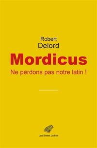 Mordicus : ne perdons pas notre latin !