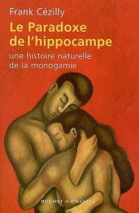 Le paradoxe de l'hippocampe : une histoire naturelle de la monogamie