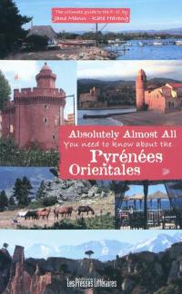 Absolutely almost all you need to know about the Pyrénées-Orientales : the ultimate guide to the P.-O.