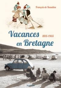 Vacances en Bretagne : 1815-1965
