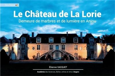 Le château de La Lorie : demeure de marbres et de lumière en Anjou