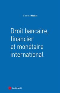 Droit bancaire, financier et monétaire international