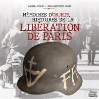 Mémoires d'objets, histoires de la libération de Paris