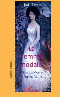 La femme nodale : Thomas Mann et Daniel Cohen
