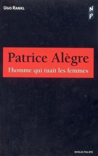 Patrice Alègre : l'homme qui tuait les femmes