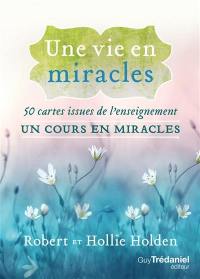 Une vie en miracles : 50 cartes issues de l'enseignement Un cours en miracles