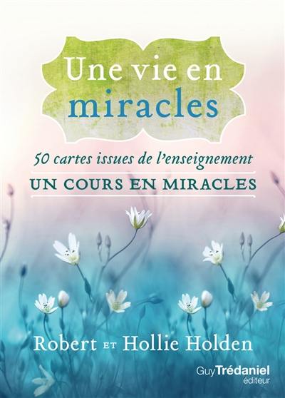 Une vie en miracles : 50 cartes issues de l'enseignement Un cours en miracles