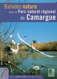 Balades nature dans le Parc naturel régional de Camargue : avec un guide illustré de la faune locale