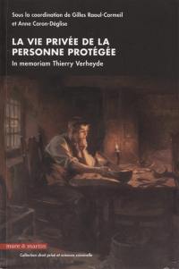 La vie privée de la personne protégée : in memoriam Thierry Verheyde