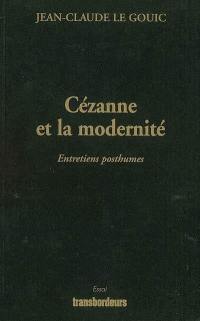 Cézanne et la modernité : entretiens posthumes