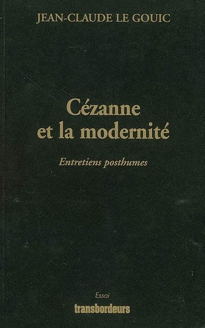 Cézanne et la modernité : entretiens posthumes