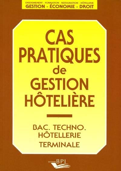 Cas pratiques de gestion hôtelière : bac techno hôtellerie terminale. Vol. 1