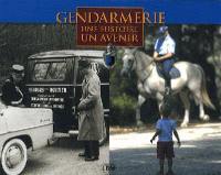 La gendarmerie : une histoire, un avenir