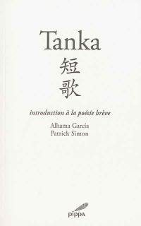 Tanka : introduction à la poésie brève : du waka au tanka francophone