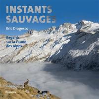Instants sauvages : regards sur la faune des Alpes