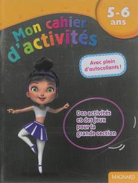 Mon cahier d'activités, 5-6 ans : danseuse : des activités et des jeux pour la grande section