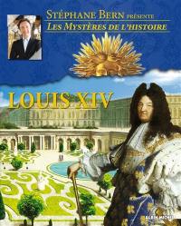 Les mystères de l'histoire. Louis XIV