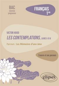 Victor Hugo, Les contemplations, livres I à IV : parcours les mémoires d'une âme : français 1re, bac nouveau programme