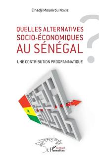 Quelles alternatives socio-économiques au Sénégal ? : une contribution programmatique
