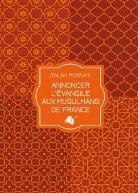 Annoncer l'Evangile aux musulmans de France