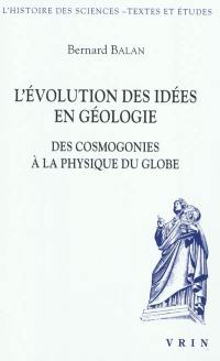 L'évolution des idées en géologie : des cosmogonies à la physique du globe