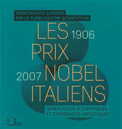 Les prix Nobel italiens (1906-2007) : généalogies scientifiques et expériences artistiques