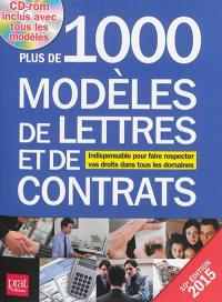Plus de 1.000 modèles de lettres et de contrats : indispensable pour faire respecter vos droits dans tous les domaines : 2015