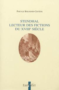 Stendhal, lecteur des fictions du XVIIIe siècle