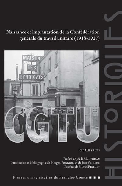 CGTU : naissance et implantation de la Confédération générale du travail unitaire (1918-1927)